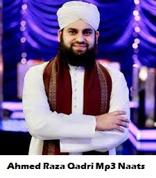 Ahmed Raza Qadri Naats Mp3 Download